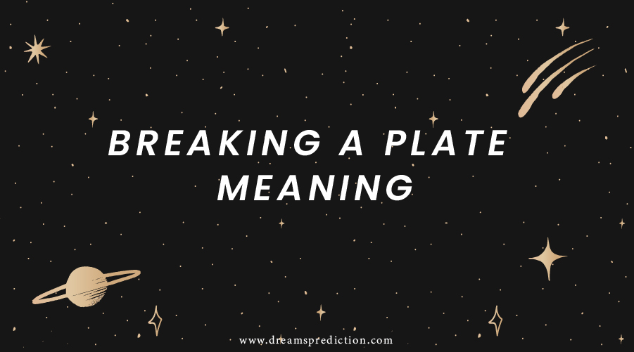 Breaking A Plate Meaning