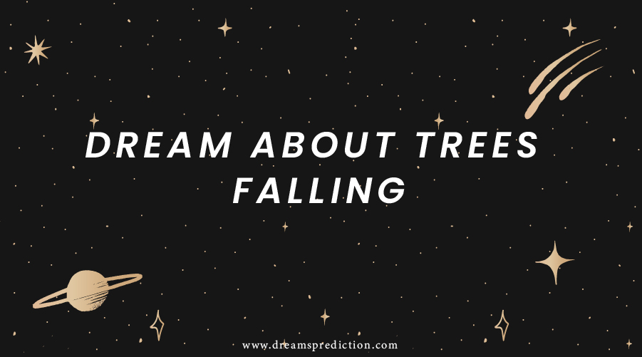 Dream About Trees Falling