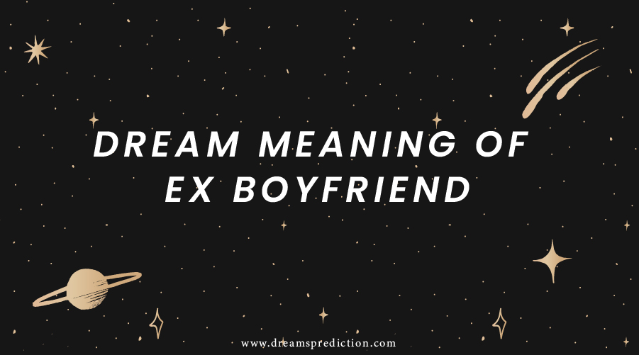 Dream Meaning Of Ex Boyfriend