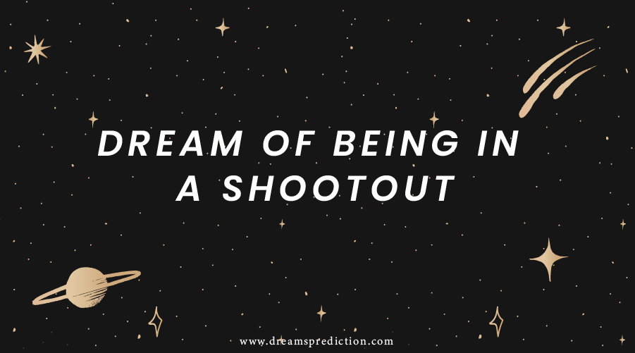 Dream Of Being In A Shootout