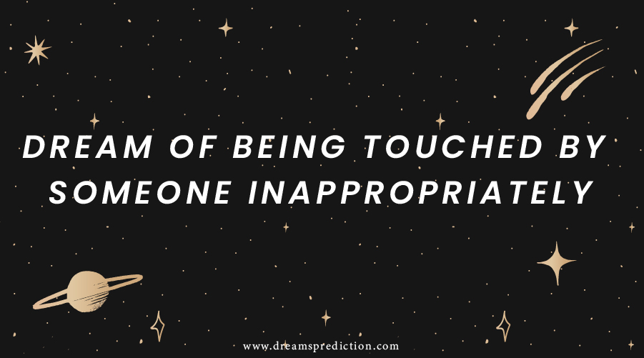 Dream Of Being Touched By Someone Inappropriately