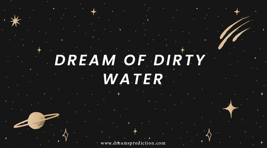 Dream Of Dirty Water