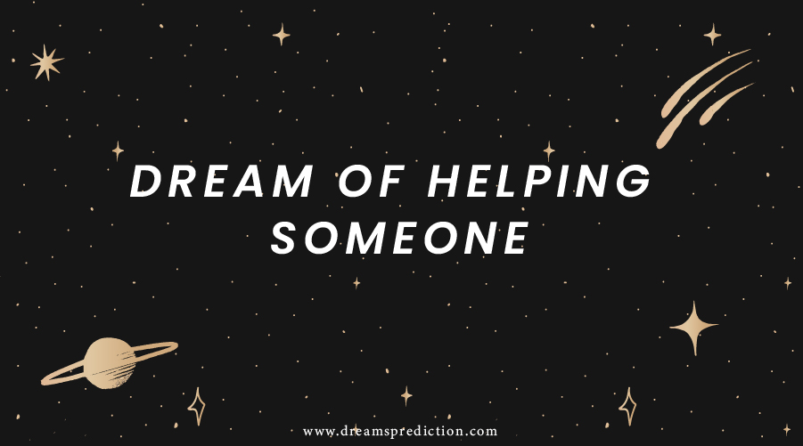 Dream Of Helping Someone