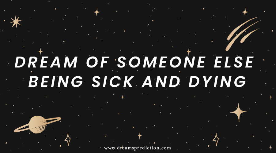 Dream Of Someone Else Being Sick And Dying