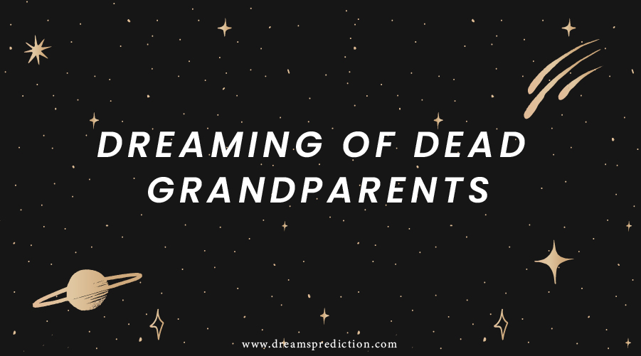 Dreaming Of Dead Grandparents