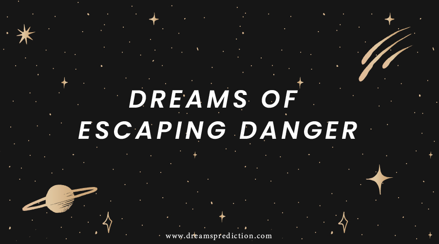 Dreams Of Escaping Danger