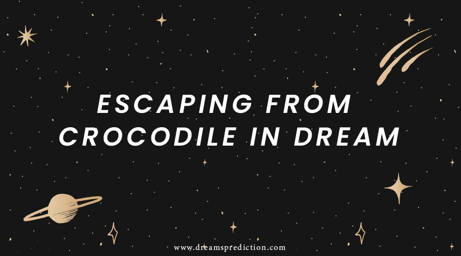 Escaping From Crocodile In Dream