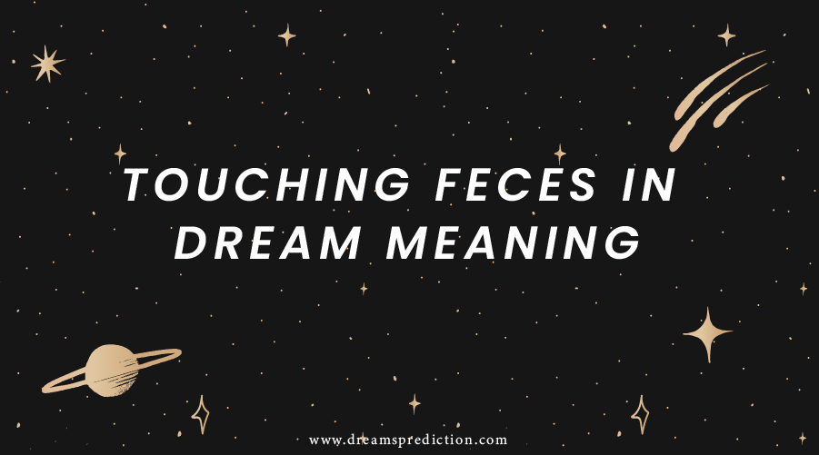 Touching Feces In Dream Meaning