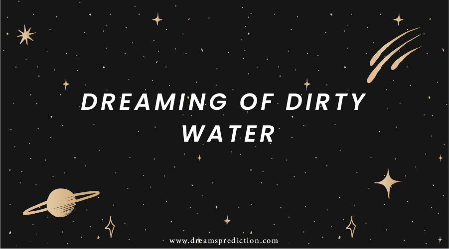 dreaming of dirty water