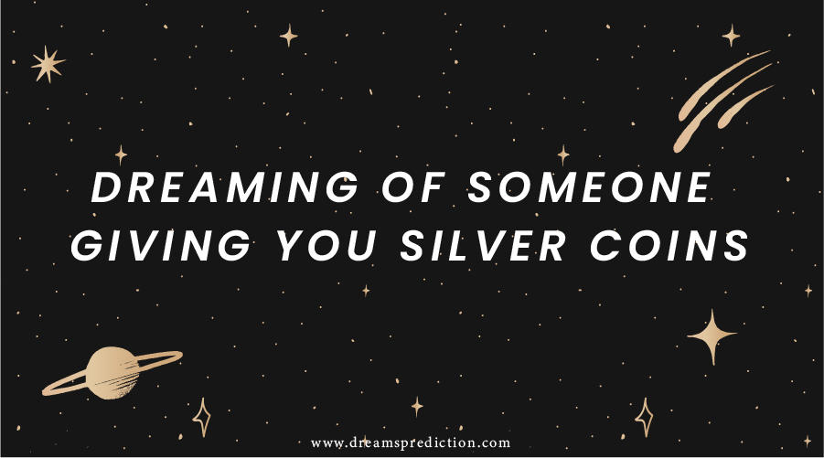 dreaming of someone giving you silver coins